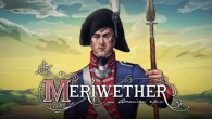 Crowdfunding Spotlight: Meriwether: An American Epic Help support "Meriwether: An American Epic," an RPG simulation of the United States' Lewis and Clark Expedition.